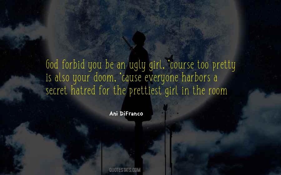 Not The Prettiest Girl Quotes #1027337