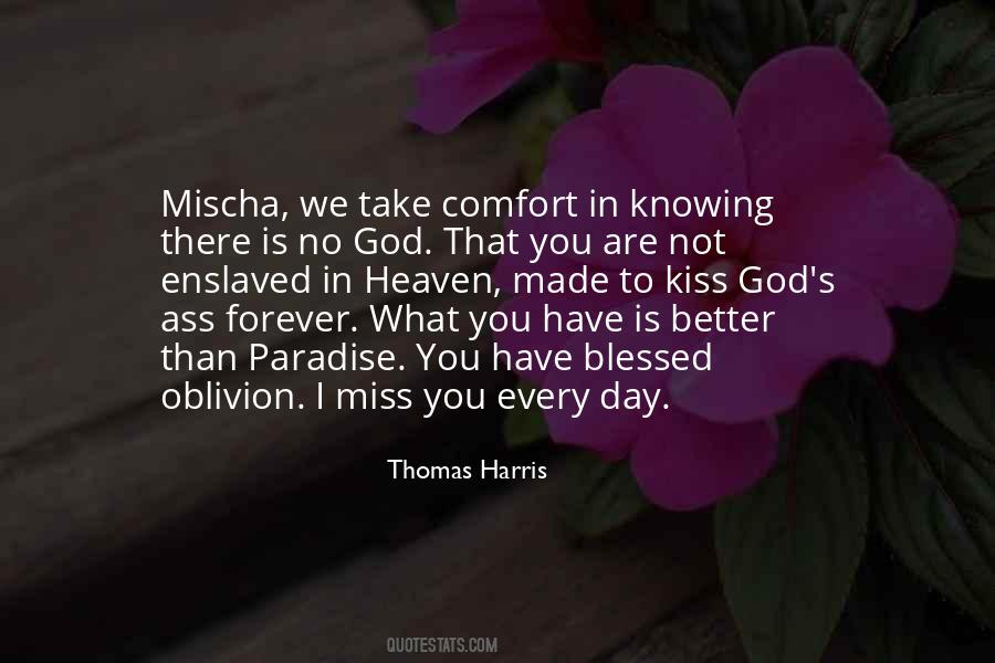 You May Be In Heaven But I Miss You Quotes #1839023