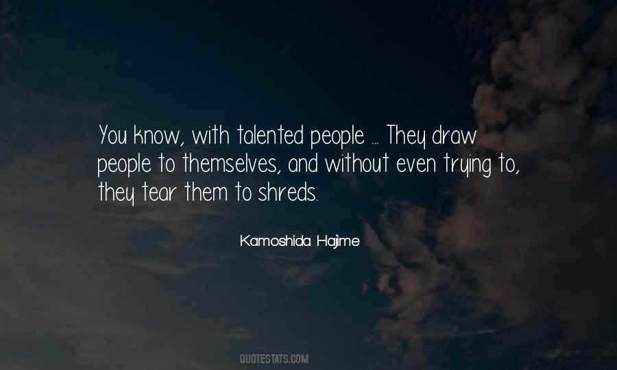 Know They Want To Tear Quotes #268166