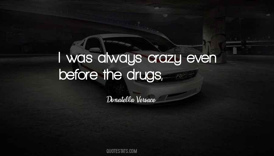 Crazy Drugs Quotes #721284