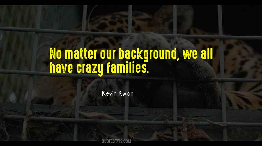 Crazy Families Quotes #145547
