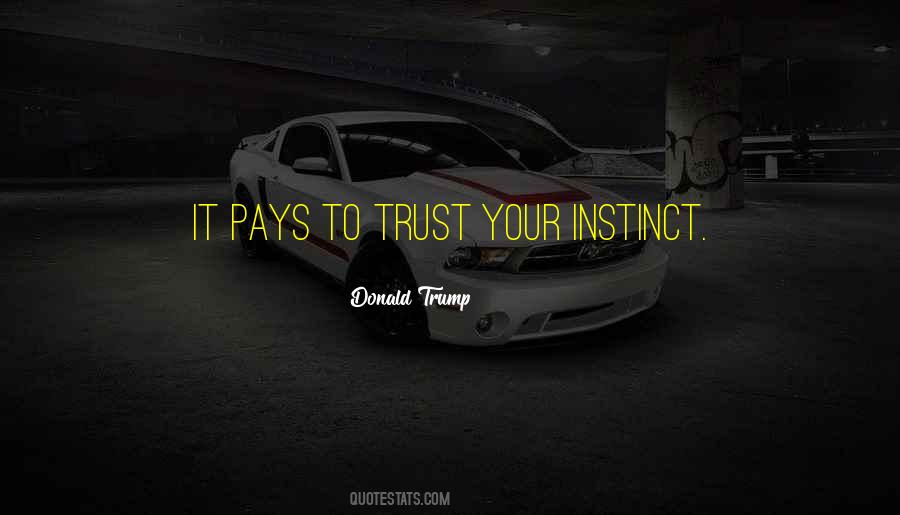 Trust Your Own Instincts Quotes #22067