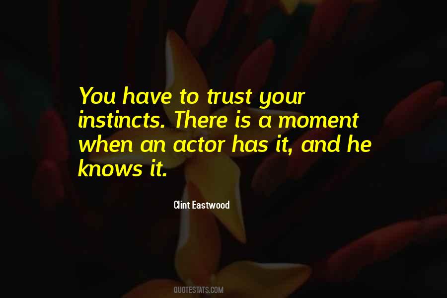 Trust Your Own Instincts Quotes #344133