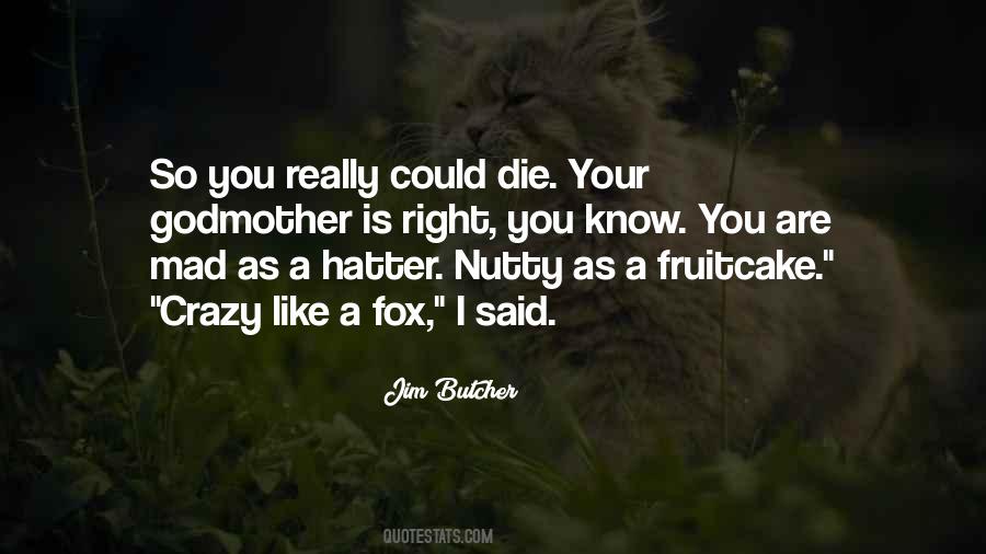 Top 10 Crazy Like A Fox Quotes: Famous Quotes & Sayings About Crazy Like A Fox