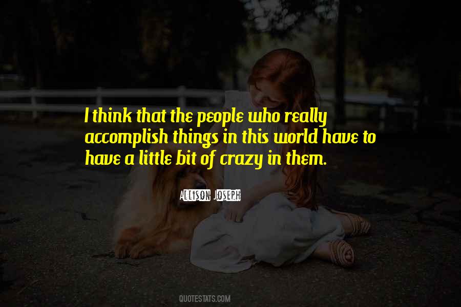 Crazy Little Things Quotes #1566537