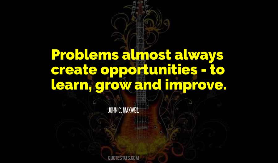 Opportunities To Learn And Grow Quotes #330608