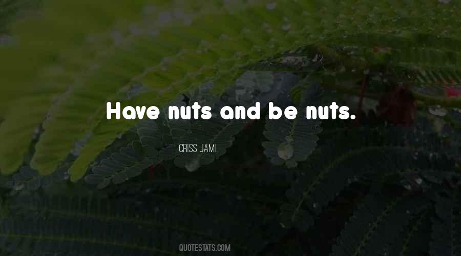 Crazy Nuts Quotes #1617768