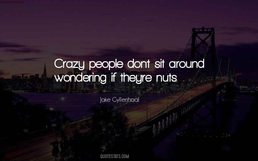 Crazy Nuts Quotes #1678214