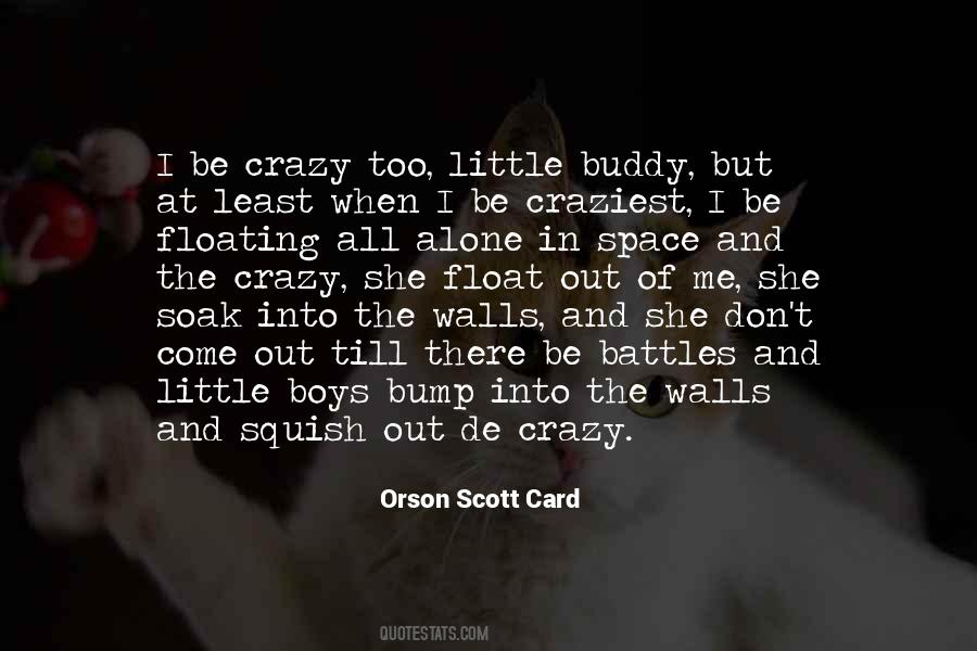 Crazy Out There Quotes #1860173