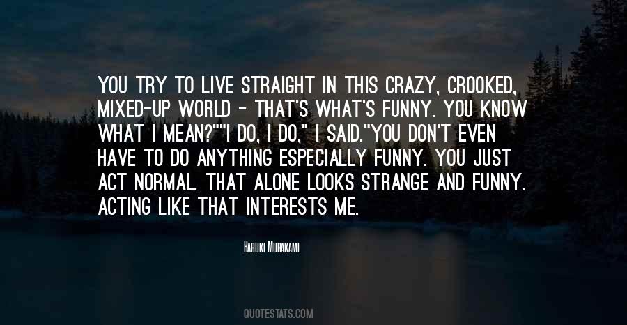 Crazy World We Live In Quotes #1074049