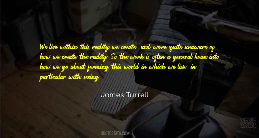 Create Your Own Reality Quotes #311659
