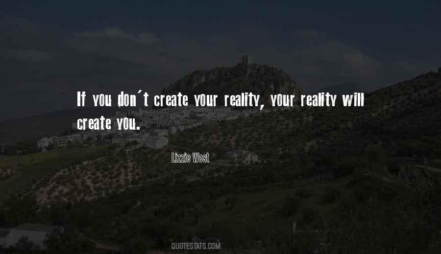 Create Your Reality Quotes #384273