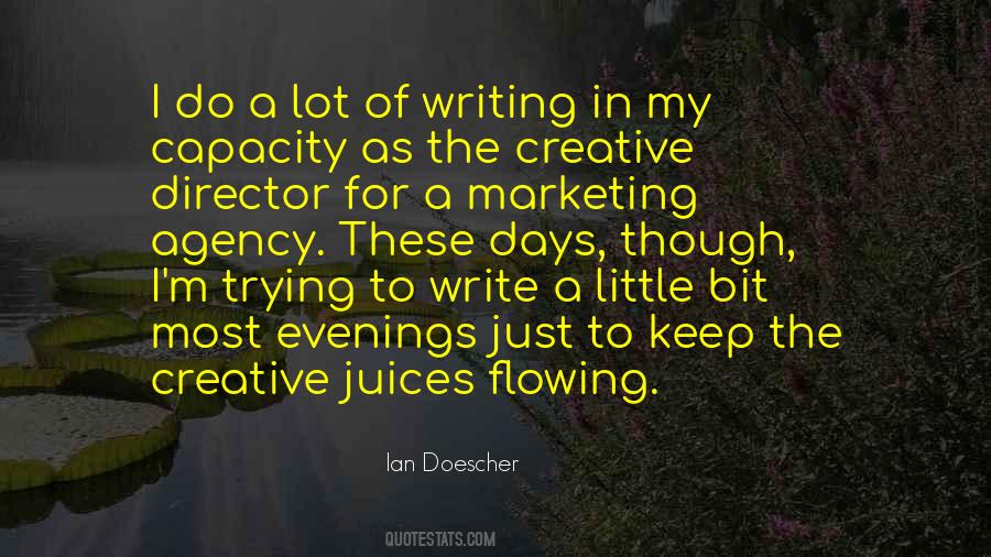Creative Juices Flowing Quotes #1315260
