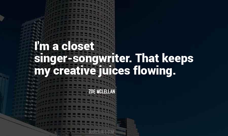 Creative Juices Flowing Quotes #1780637