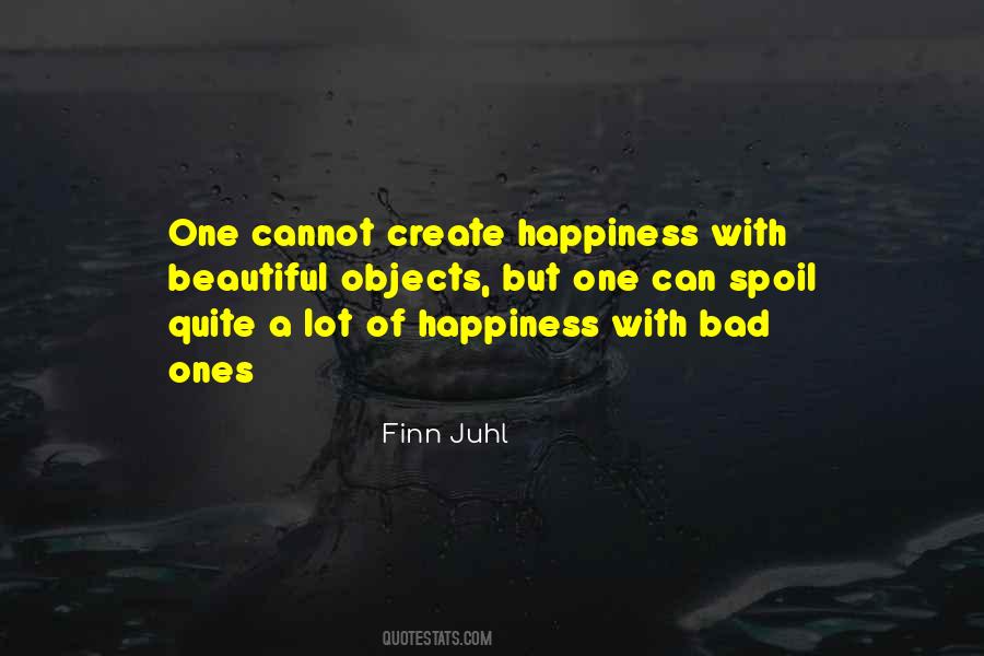 How To Create Happiness Quotes #1866484