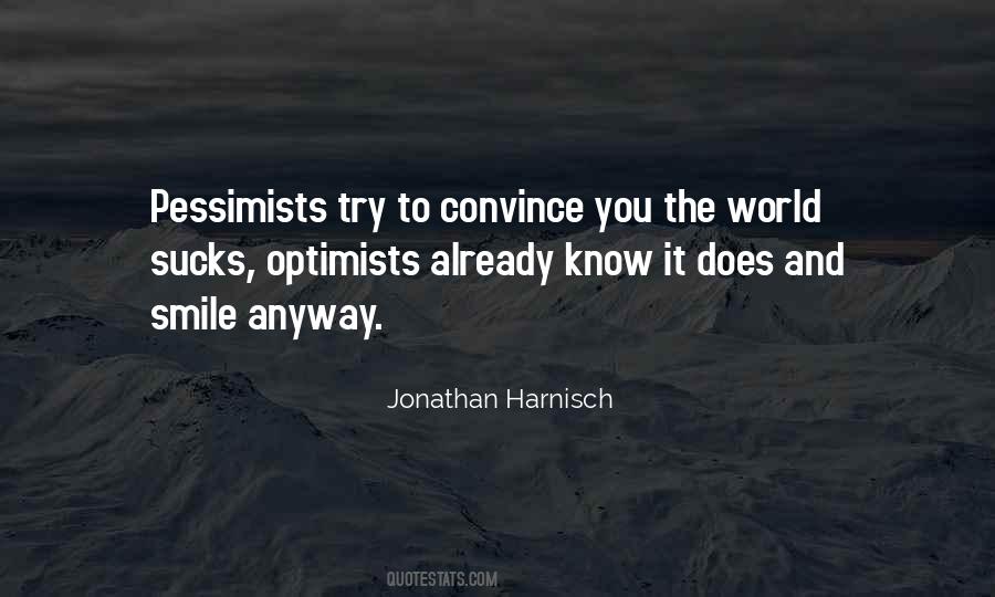 Pessimists Vs Optimists Quotes #1864468