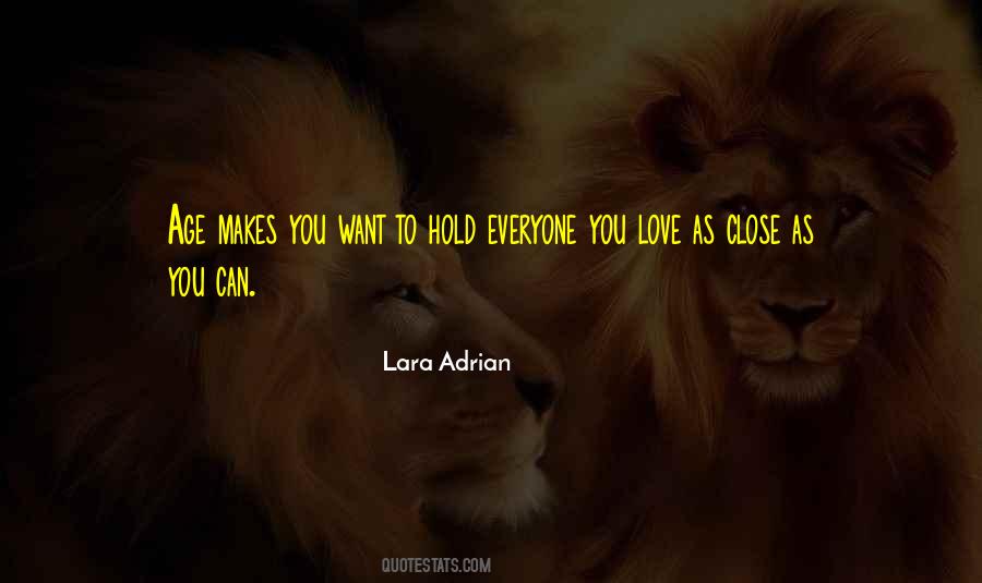 Hold The Ones You Love Close Quotes #445200