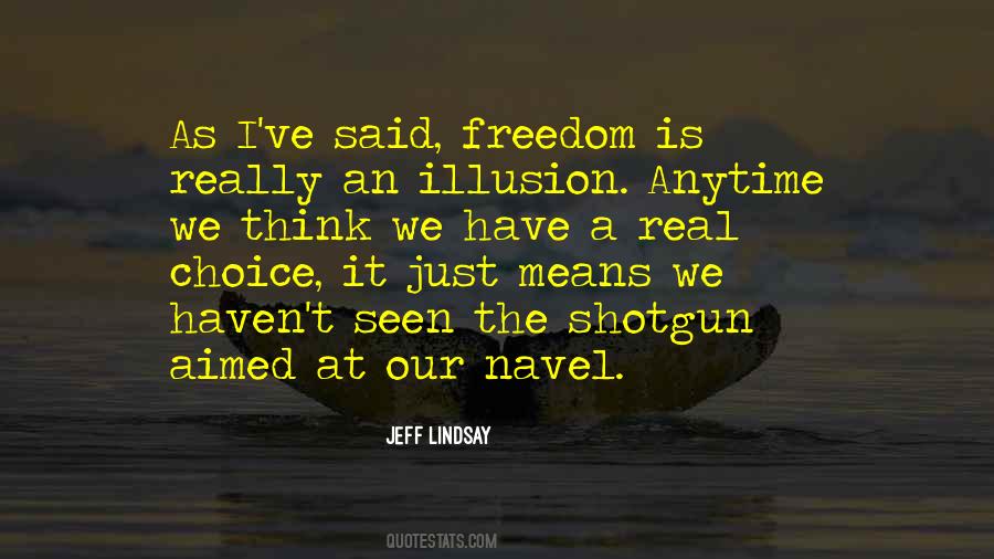Illusion Of Choice Quotes #1500282