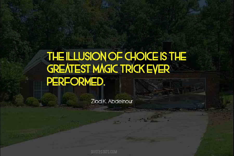 Illusion Of Choice Quotes #593678