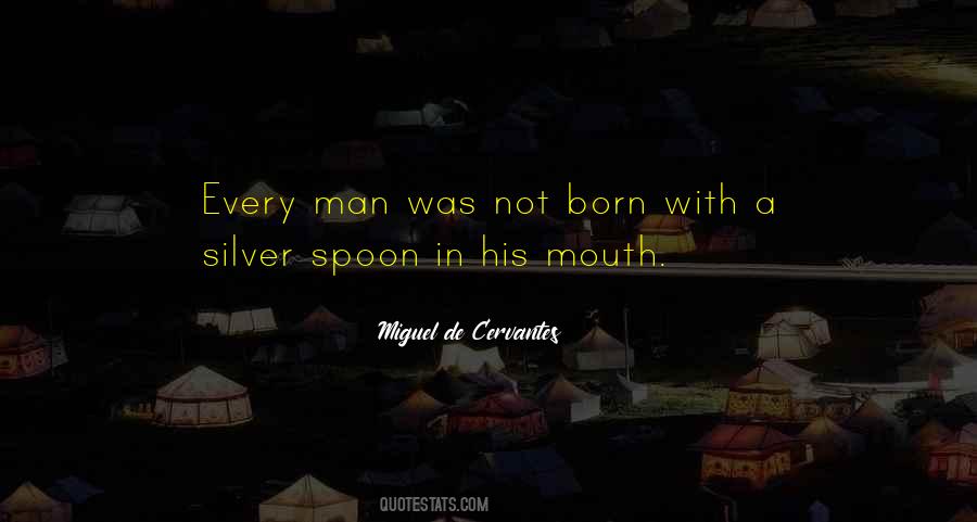 Born With A Silver Spoon Quotes #172157