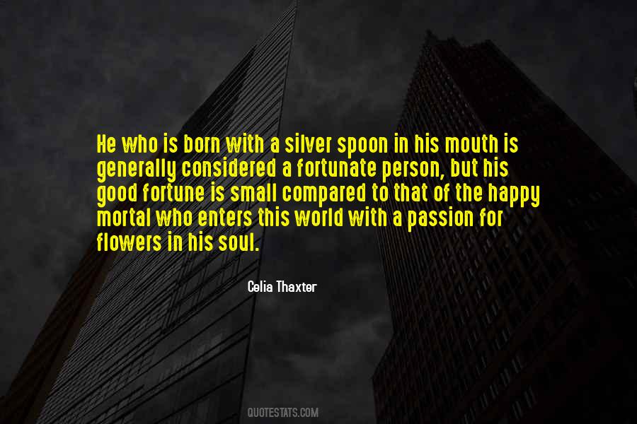 Born With A Silver Spoon Quotes #79421