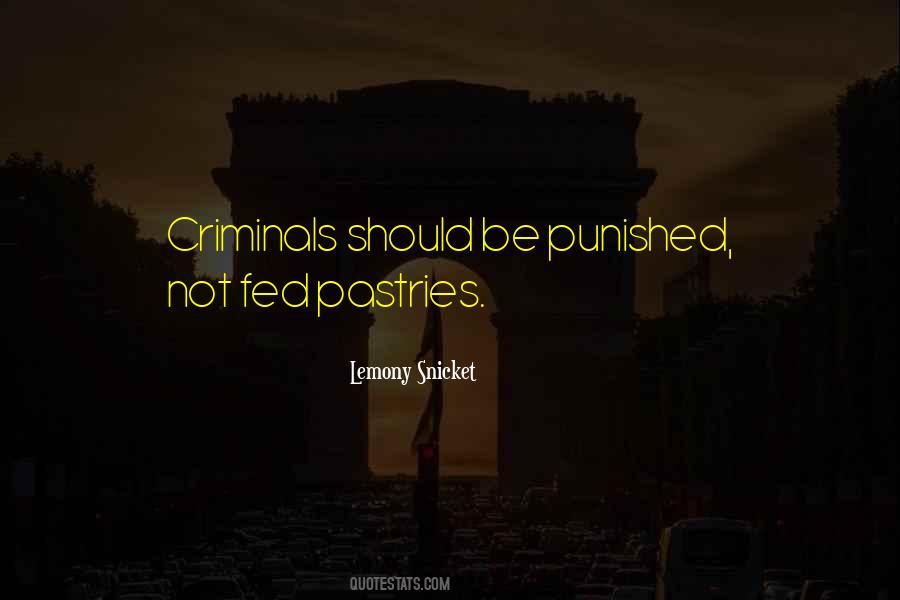 Criminals Should Be Punished Quotes #1364507