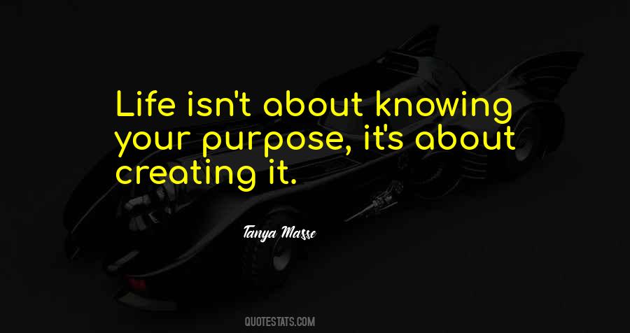 Quotes About Knowing Your Purpose In Life #1184894