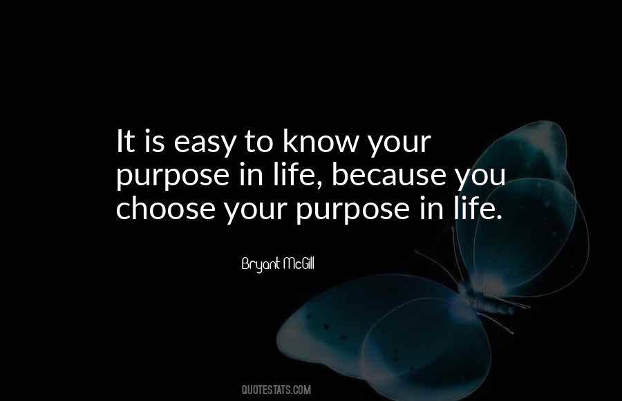 Quotes About Knowing Your Purpose In Life #1361847