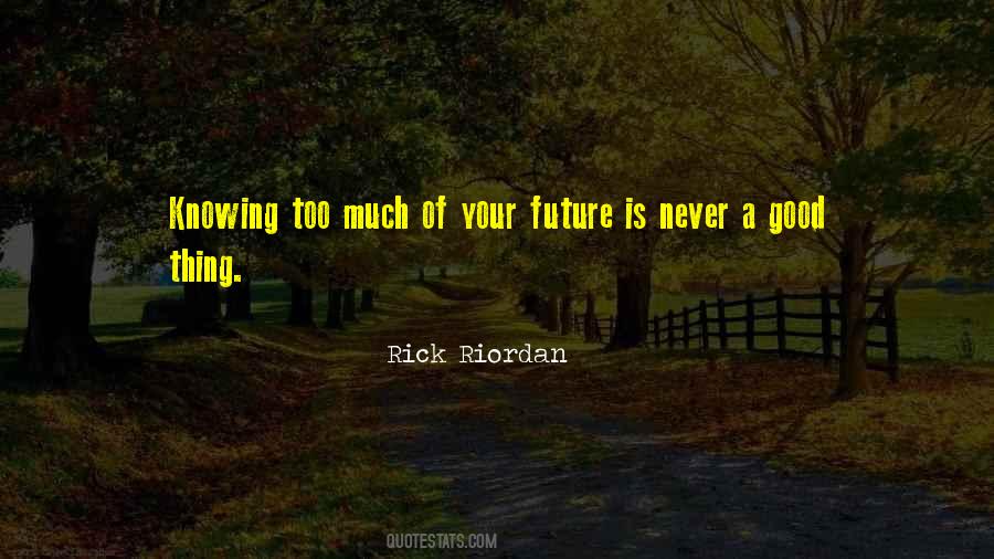 Quotes About Knowing Your Future #1584857