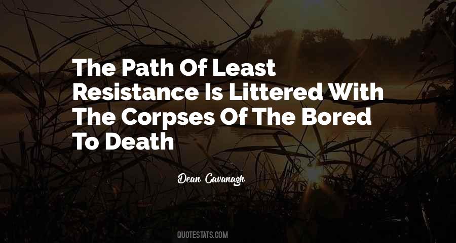 Quotes About The Path Of Least Resistance #865600