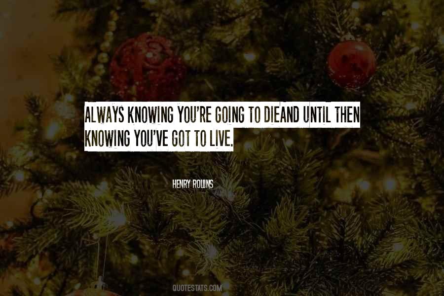 Quotes About Knowing When You Will Die #240153