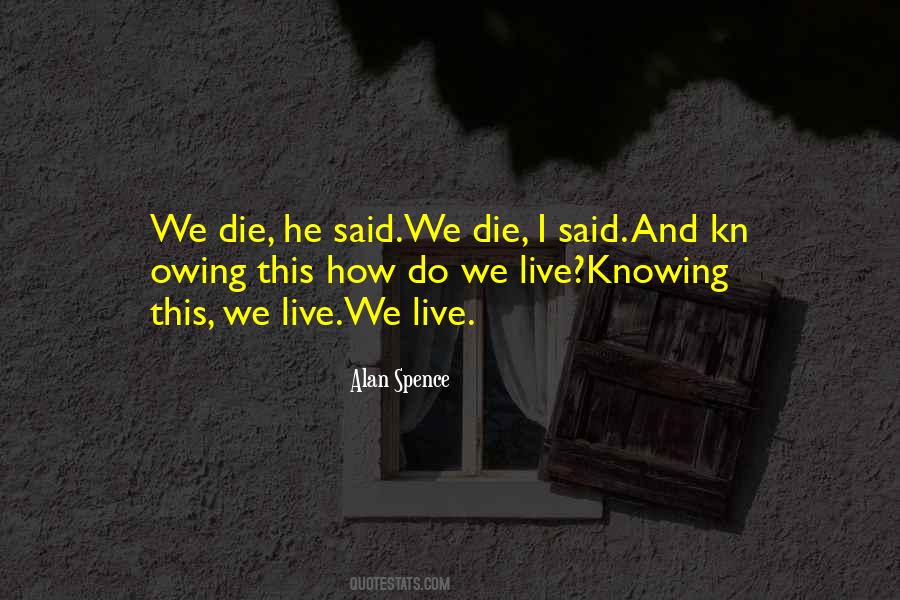 Quotes About Knowing When You Will Die #43860