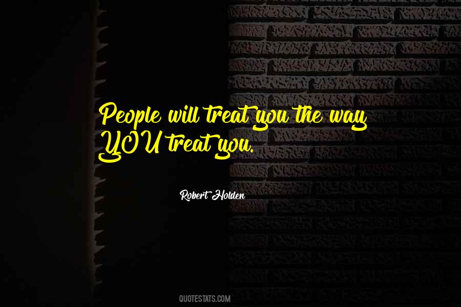 Way You Treat Quotes #635980