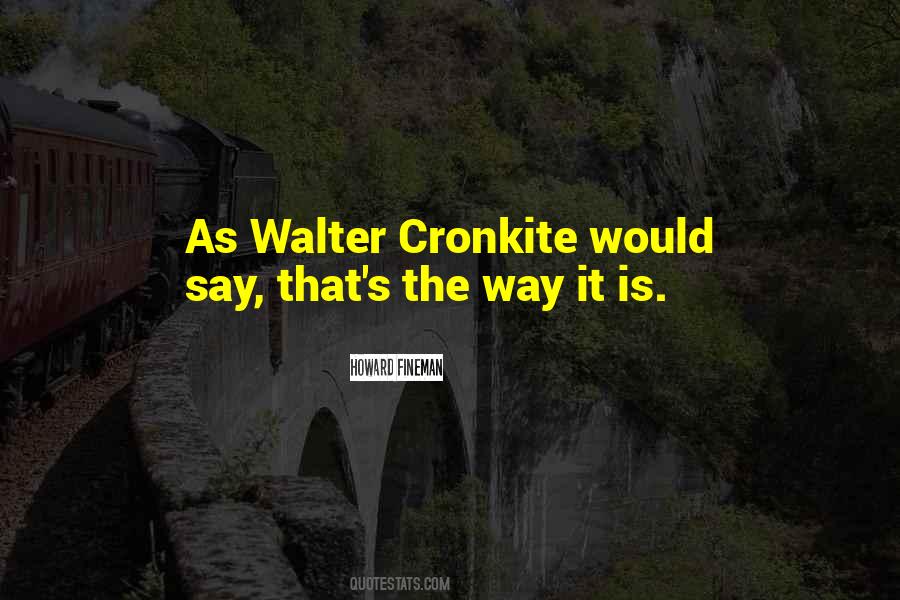 Cronkite Quotes #917501