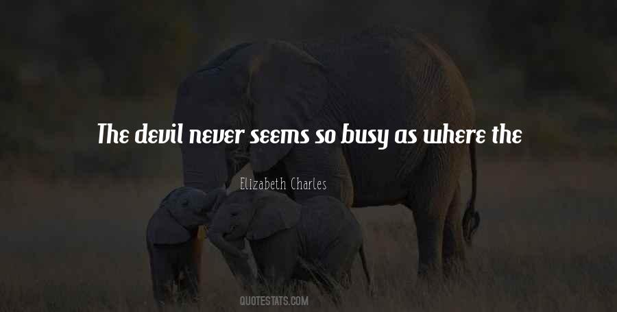 Devil Is Busy Quotes #909834