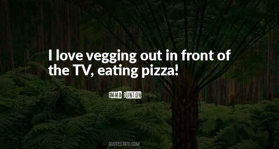 Vegging Out 7 Quotes #393548