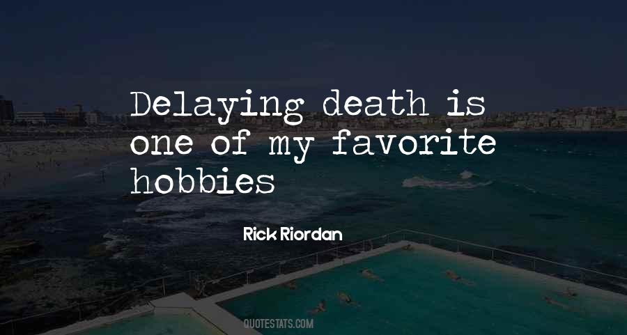 Delaying Death Quotes #1196631