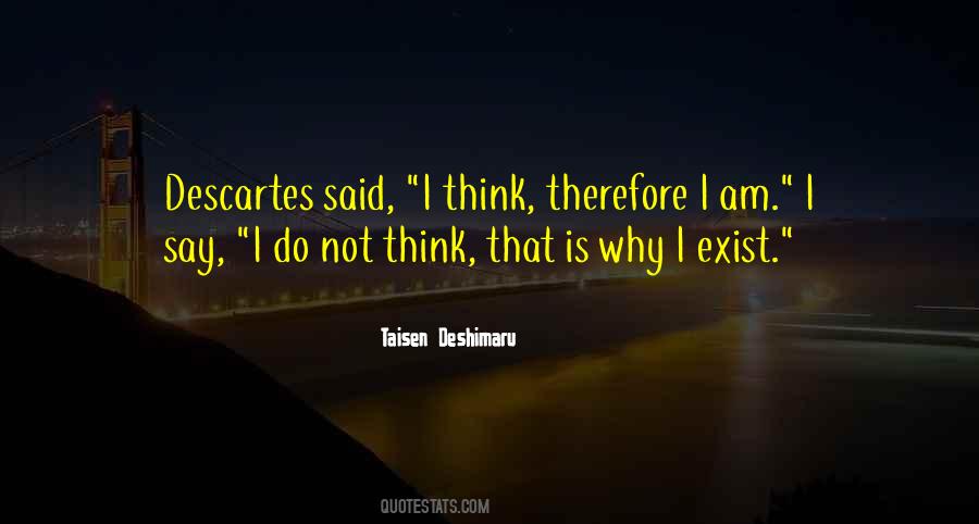 Think Therefore I Am Quotes #1125444