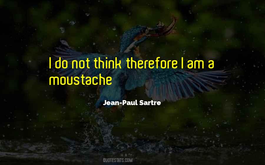 Think Therefore I Am Quotes #1470524