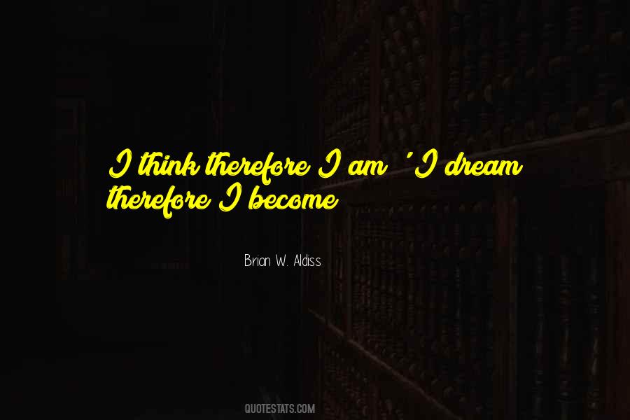 Think Therefore I Am Quotes #384092