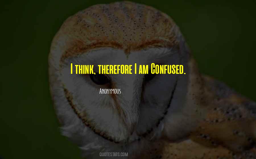 Think Therefore I Am Quotes #891264