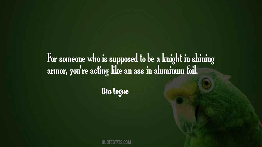 Quotes About Knight In Shining Armor #416837