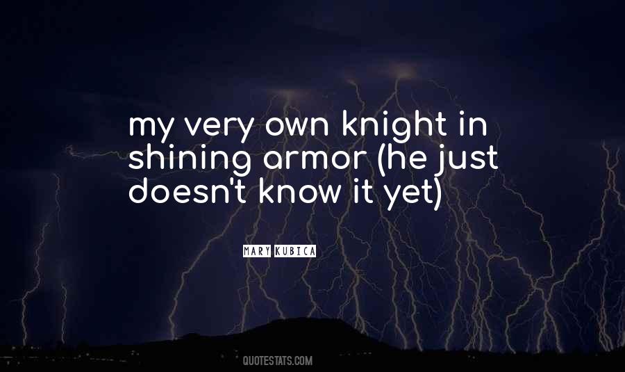 Quotes About Knight In Shining Armor #683407