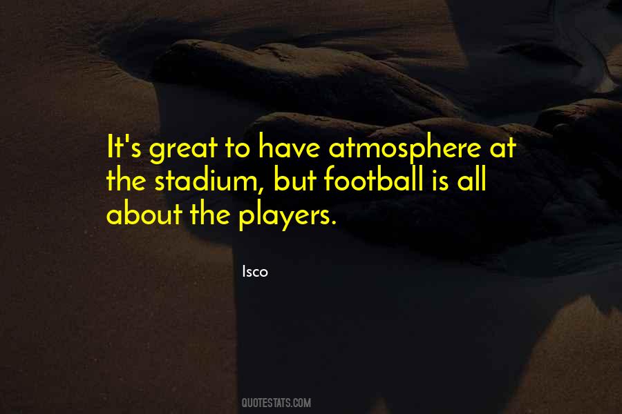 Great Atmosphere Quotes #710258