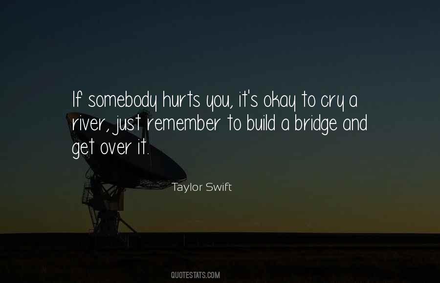 Cry A River Build A Bridge And Get Over It Quotes #804370