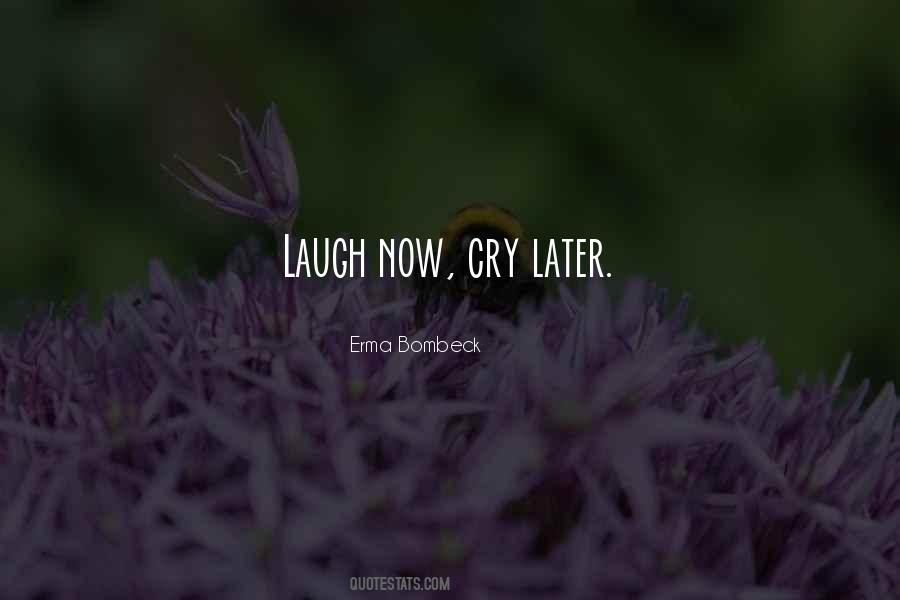 Cry Later Quotes #981866