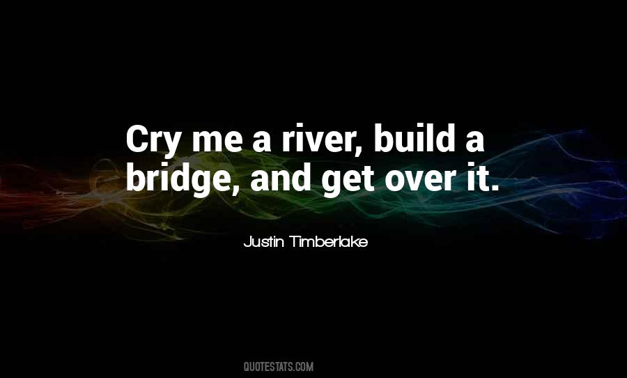 CRY ME A RIVER, BUILD A BRIDGE, AND GET OVER IT!!! – Pipette and Tips
