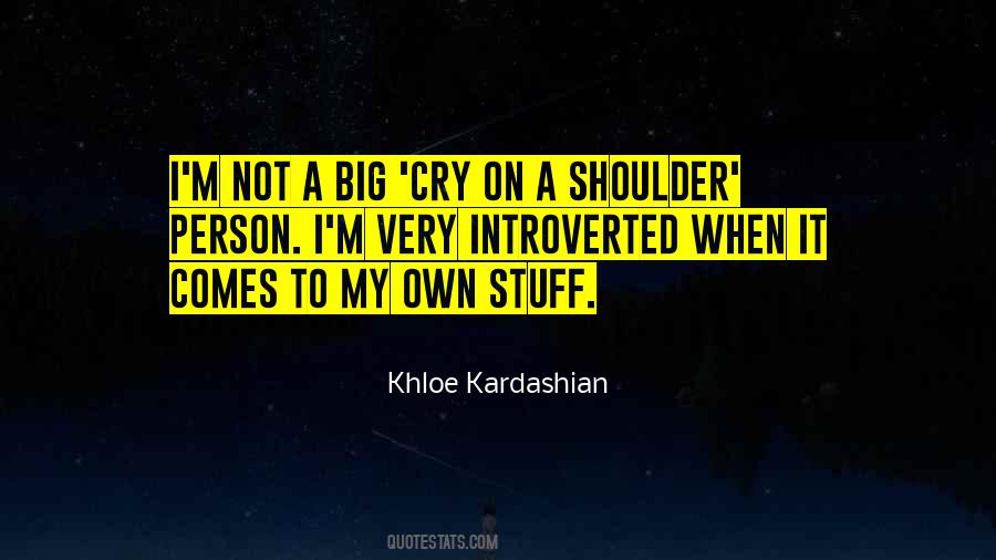 Cry On My Shoulder Quotes #735719