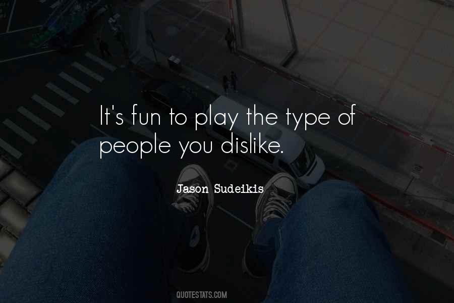 People You Dislike Quotes #1233283