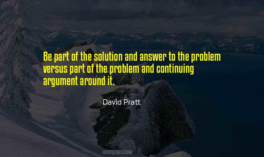 Be Part Of The Solution Quotes #1413735